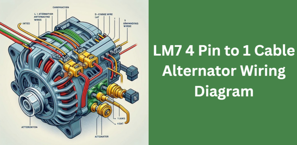 LM7 4 Pin to 1 Cable Alternator Wiring Diagram