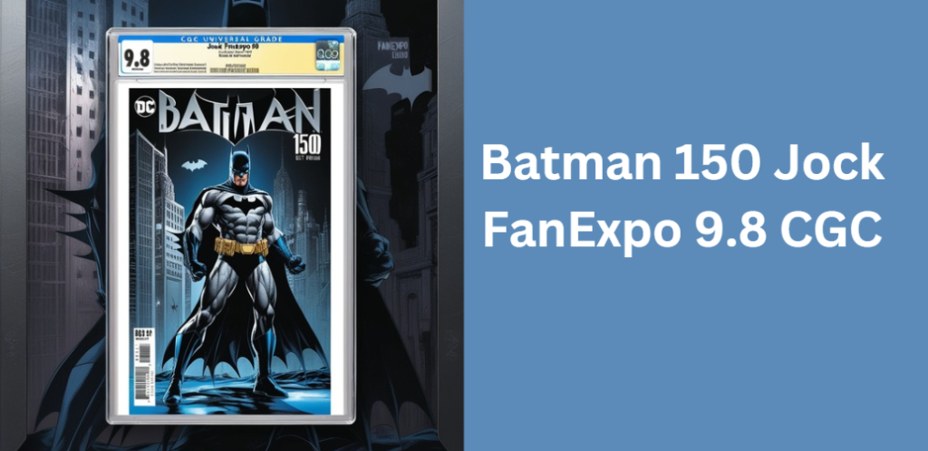 Batman 150 Jock FanExpo 9.8 CGC