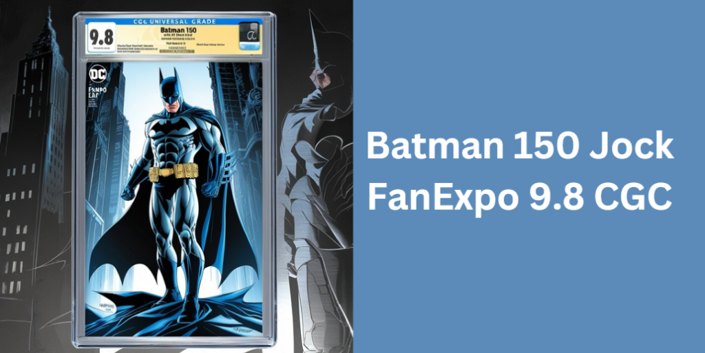 Batman 150 Jock FanExpo 9.8 CGC