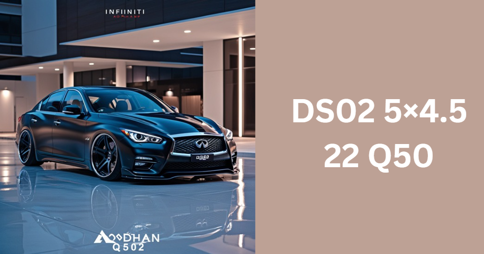 DS02 5×4.5 22 Q50