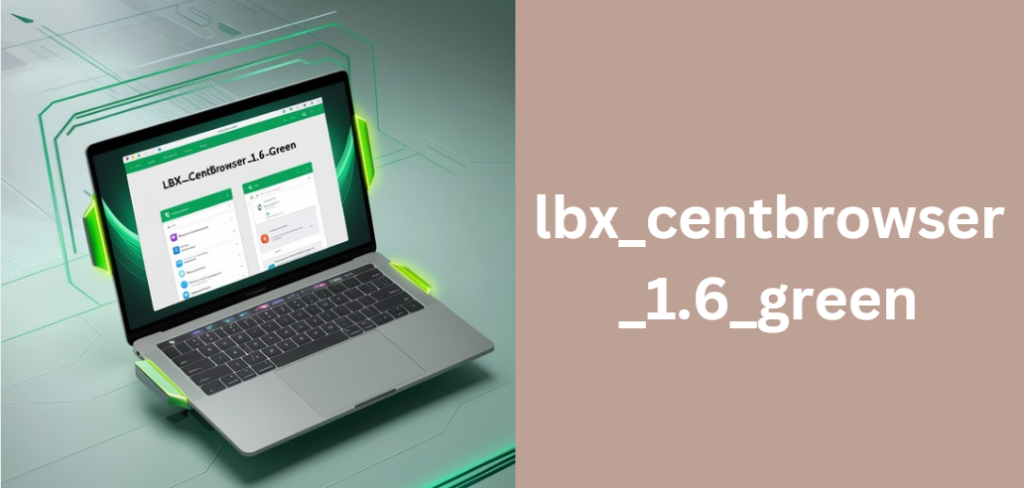 lbx_centbrowser_1.6_green