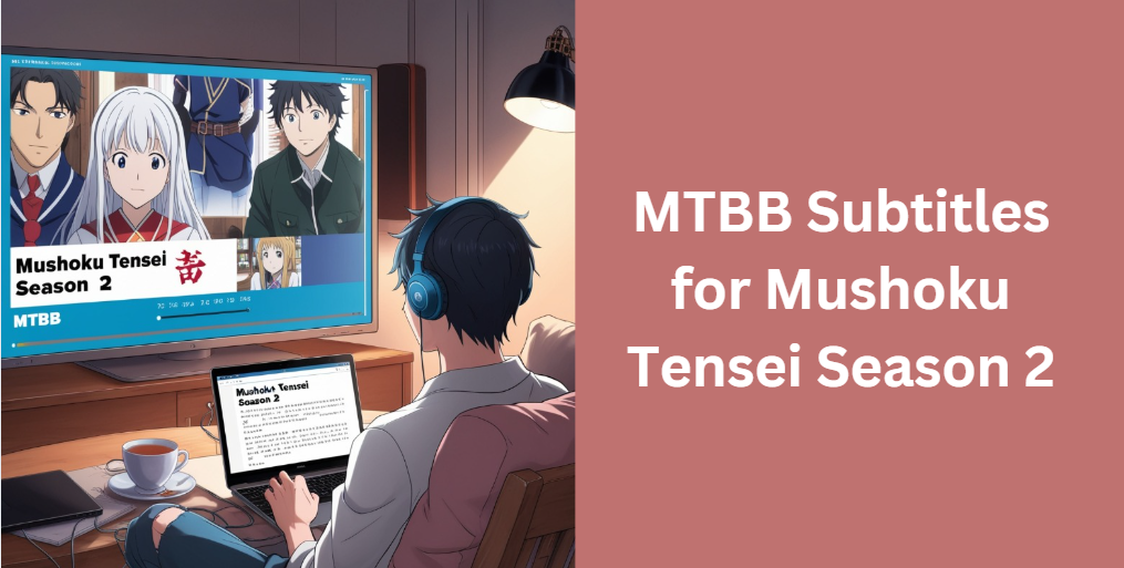 MTBB Subtitles for Mushoku Tensei Season 2