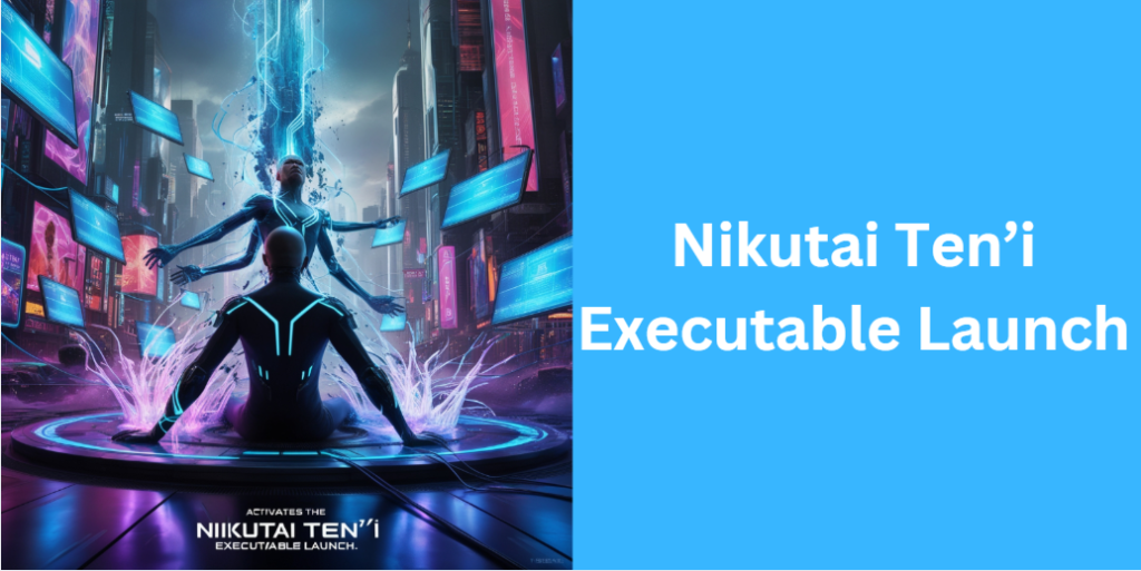 Nikutai Ten’i Executable Launch