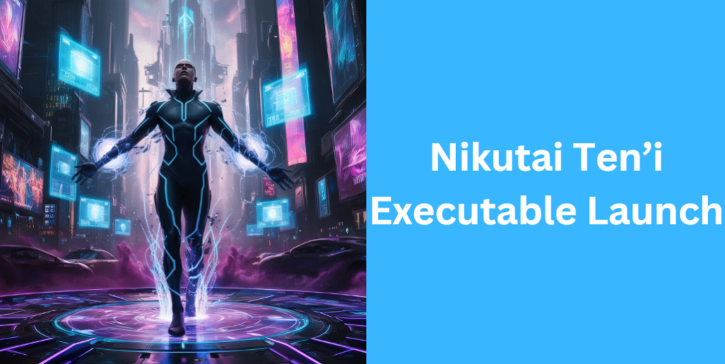 Nikutai Ten’i Executable Launch