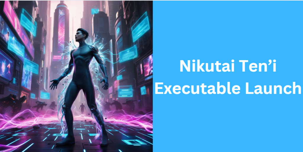 Nikutai Ten’i Executable Launch