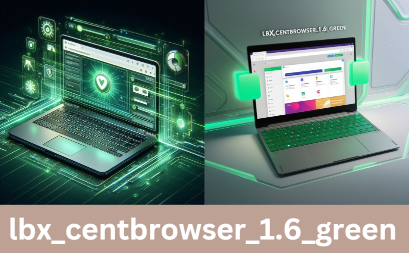 lbx_centbrowser_1.6_green